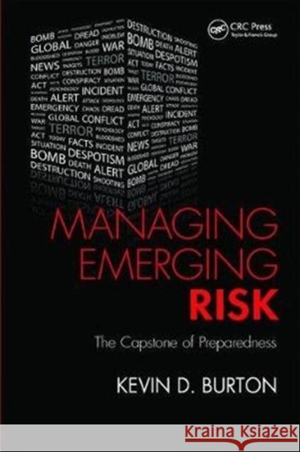 Managing Emerging Risk: The Capstone of Preparedness Kevin D. Burton 9781138413986 CRC Press