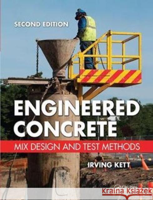 Engineered Concrete: Mix Design and Test Methods, Second Edition Kett, Irving 9781138414068 