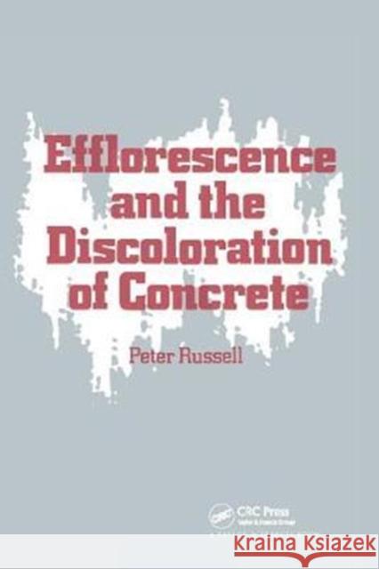 Efflorescence and the Discoloration of Concrete P. Russell 9781138414075 CRC Press