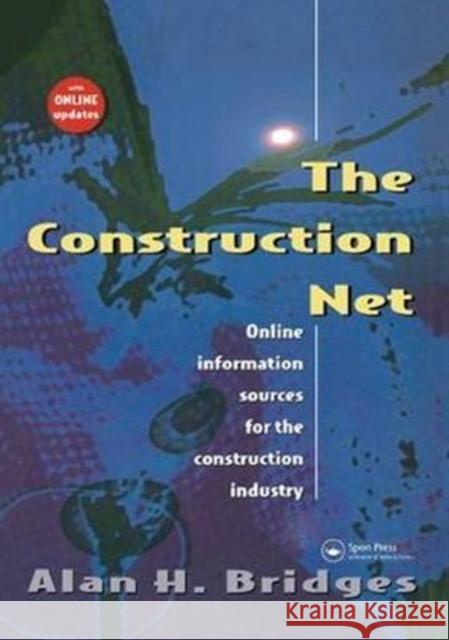 The Construction Net: Online Information Sources for the Construction Industry Alan Bridges 9781138414266 Taylor & Francis