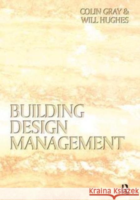 Building Design Management Colin Gray, Will Hughes 9781138414426