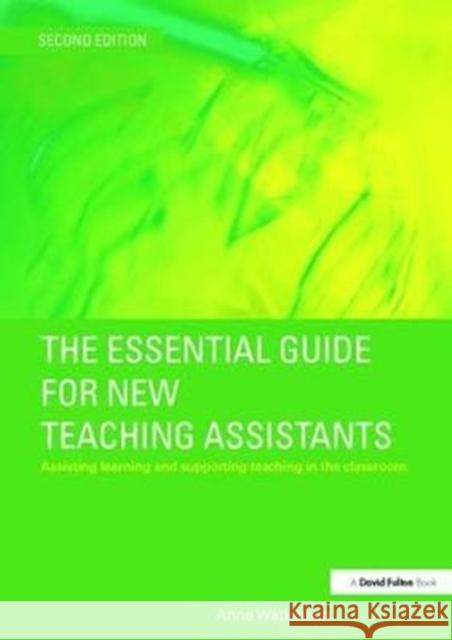 The Essential Guide for New Teaching Assistants: Assisting Learning and Supporting Teaching in the Classroom Anne Watkinson 9781138414525 Taylor and Francis