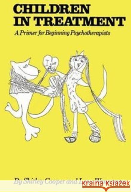 Children in Treatment: A Primer for Beginning Psychotherapists Shirley Cooper 9781138415409 Routledge