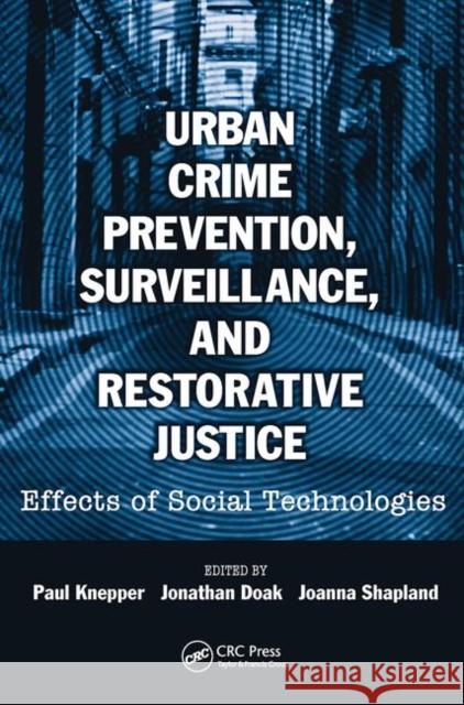 Urban Crime Prevention, Surveillance, and Restorative Justice: Effects of Social Technologies Knepper, Paul 9781138415423