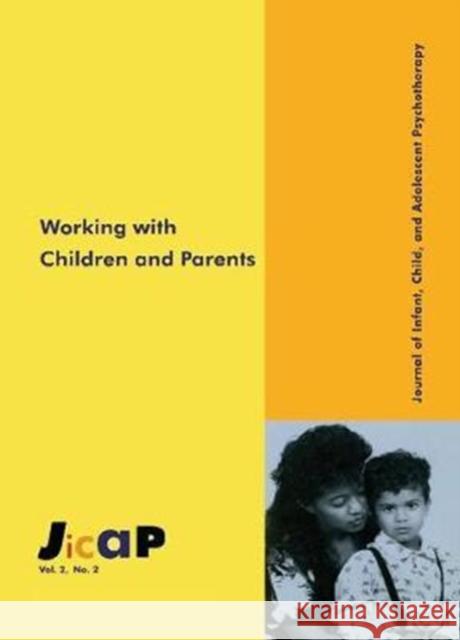 Working with Children: Journal of Infant, Child, and Adolescent Psychotherapy, 2.2 Kirkland C. Vaughns 9781138415485 Routledge