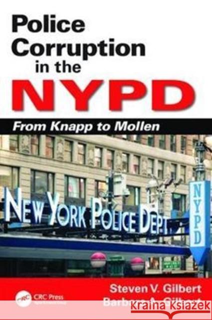 Police Corruption in the NYPD: From Knapp to Mollen Steven V. Gilbert, Barbara A. Gilbert 9781138415614 Taylor & Francis Ltd
