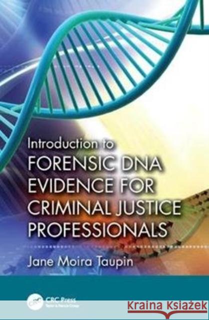 Introduction to Forensic DNA Evidence for Criminal Justice Professionals Jane Moira Taupin 9781138415805 CRC Press