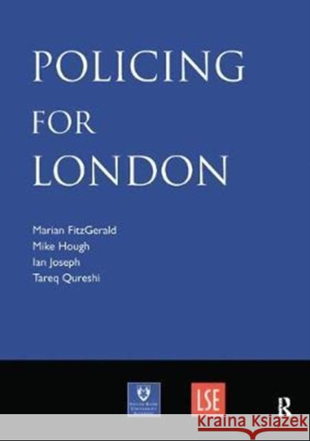 Policing for London: Report of an Independent Study Funded by the Nuffield Foundation, the Esmée Fairbairn Foundation and the Paul Hamlyn F Fitzgerald, Marian 9781138415812 Taylor and Francis