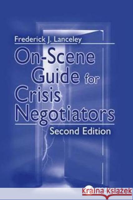 On-Scene Guide for Crisis Negotiators Frederick J. Lanceley 9781138415867 CRC Press