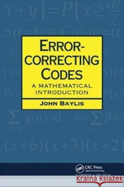 Error Correcting Codes: A Mathematical Introduction D. J. Baylis 9781138416086 CRC Press