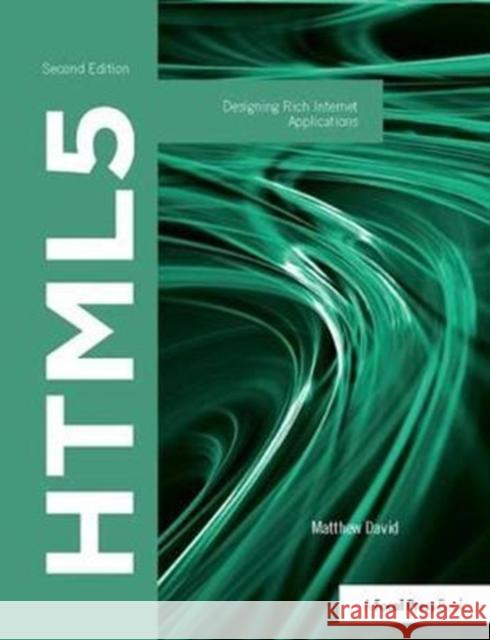 Html5: Designing Rich Internet Applications David, Matthew 9781138416918 