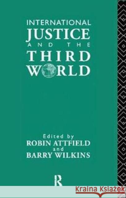 International Justice and the Third World: Studies in the Philosophy of Development Robin Attfield, Barry Wilkins 9781138416925 Taylor & Francis Ltd