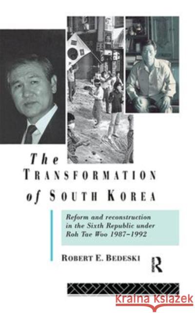 The Transformation of South Korea: Reform and Reconstitution in the Sixth Republic Under Roh Tae Woo, 1987-1992 Robert Bedeski 9781138416932 Taylor & Francis Ltd