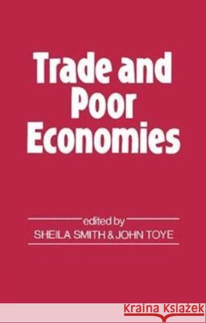 Trade and Poor Economies John Toye 9781138417090