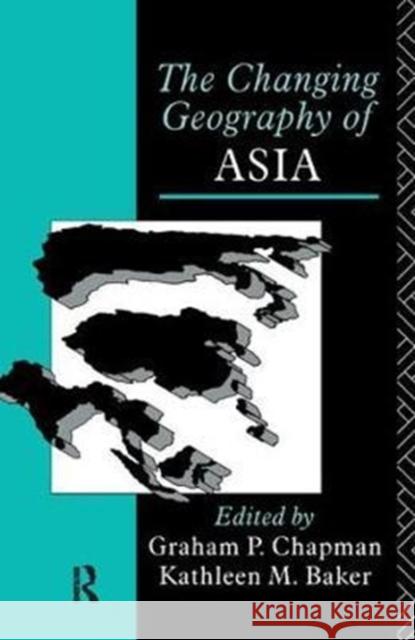 The Changing Geography of Asia Kathleen M. Baker 9781138417199