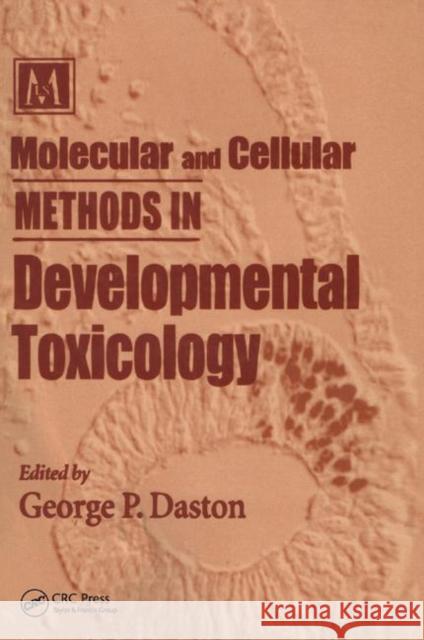 Molecular and Cellular Methods in Developmental Toxicology George P. Daston 9781138417236 CRC Press