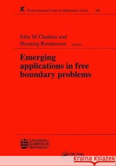 Emerging Applications in Free Boundary Problems: Proceedings of the International Colloquium 'Free Boundary Problems: Theory and Applications' Chadam, J. M. 9781138417557 CRC Press