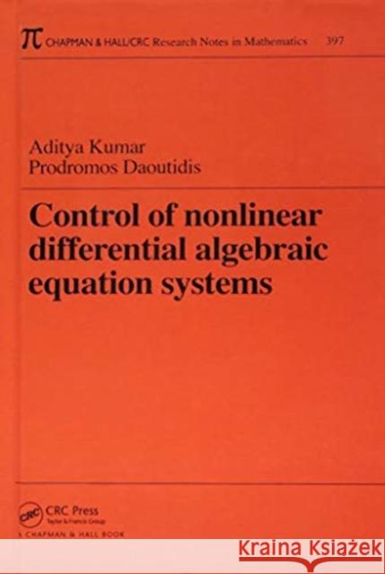 Control of Nonlinear Differential Algebraic Equation Systems with Applications to Chemical Processes: With Applications to Chemical Processes Kumar, Aditya 9781138417564