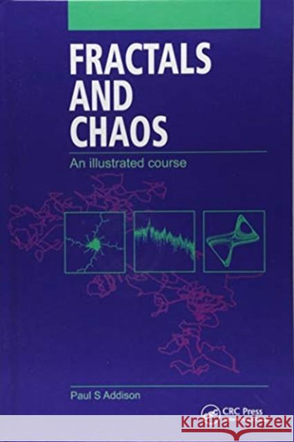 Fractals and Chaos: An Illustrated Course Paul S. Addison 9781138417618