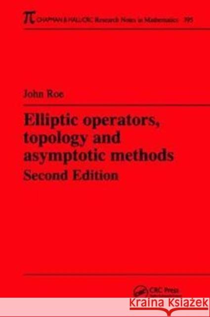 Elliptic Operators, Topology, and Asymptotic Methods John Roe 9781138417670 CRC Press