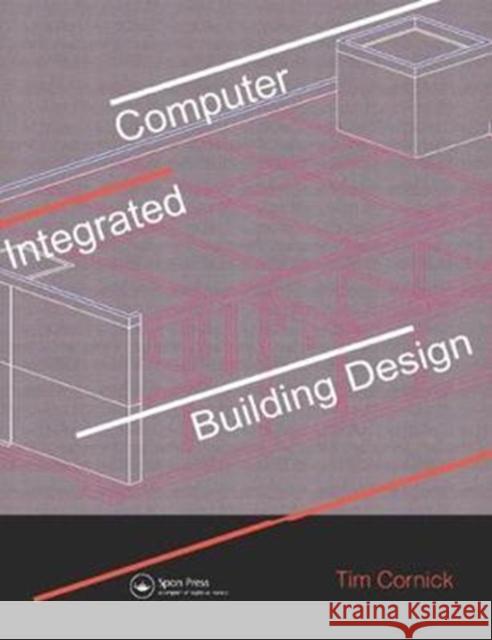 Computer-Integrated Building Design Tim Cornick 9781138417786 Taylor & Francis