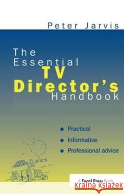 The Essential TV Director's Handbook Peter Jarvis 9781138418028 Focal Press