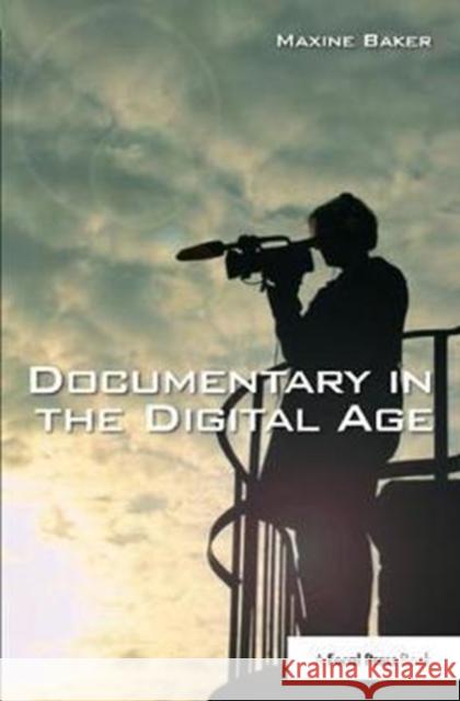 Documentary in the Digital Age Maxine Baker 9781138418103