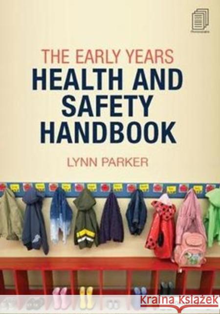 The Early Years Health and Safety Handbook Lynn Parker 9781138418417