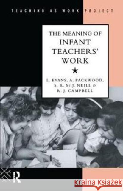 The Meaning of Infant Teachers' Work Evans, Linda 9781138418523