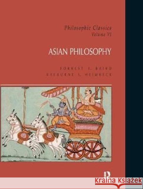 Philosophic Classics: Asian Philosophy, Volume VI Forrest Baird 9781138418752