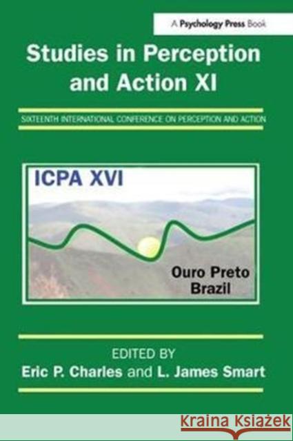 Studies in Perception and Action XI: Sixteenth International Conference on Perception and Action Eric P. Charles 9781138418837