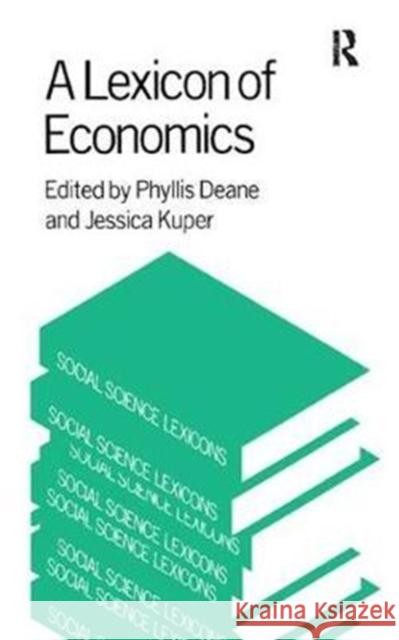 A Lexicon of Economics Phyllis Deane 9781138418967 Routledge