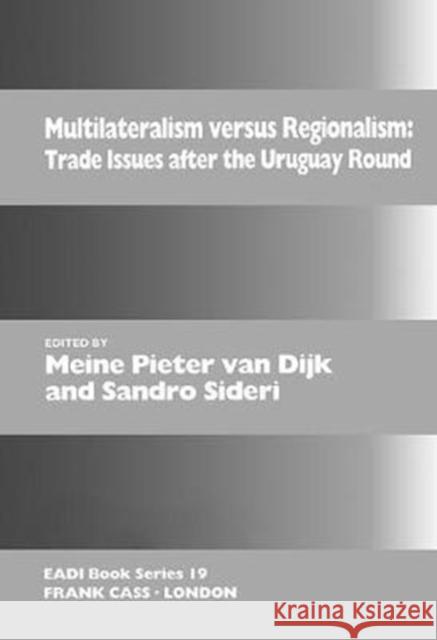 Multilateralism Versus Regionalism: Trade Issues After the Uruguay Round Meine Pieter Va 9781138419254 Routledge