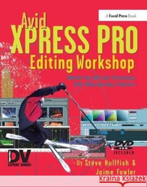 Avid Xpress Pro Editing Workshop Steve Hullfish 9781138419506 Focal Press