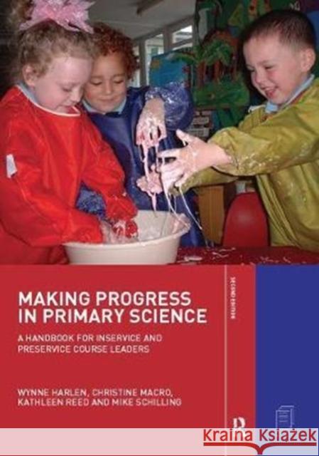 Making Progress in Primary Science: A Study Book for Teachers and Student Teachers Wynne Harlen 9781138419636 Routledge