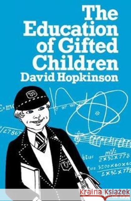 The Education of Gifted Children David Hopkinson 9781138419667 Routledge