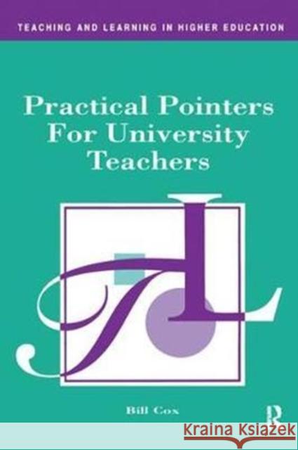 Practical Pointers for University Teachers Bill Cox 9781138419728 Routledge