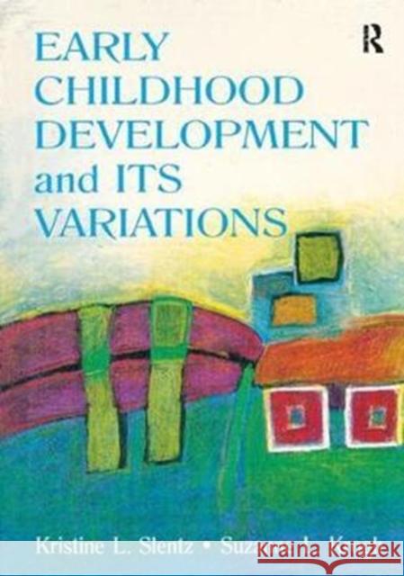 Early Childhood Development and Its Variations Kristine Slentz 9781138419766 Routledge