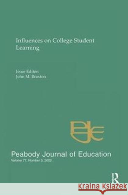 Influences on College Student Learning: Special Issue of Peabody Journal of Education John M. Braxton 9781138419780 Routledge