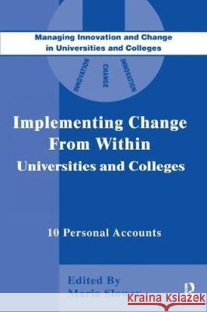 Implementing Change from Within in Universities and Colleges: Ten Personal Accounts from Middle Managers Maria Slowey 9781138419803 Routledge