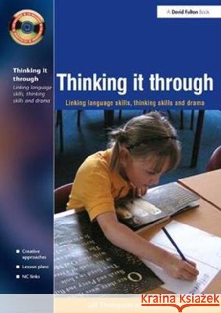 Thinking It Through: Developing Thinking and Language Skills Through Drama Activities Gill Thompson 9781138419827 Taylor and Francis