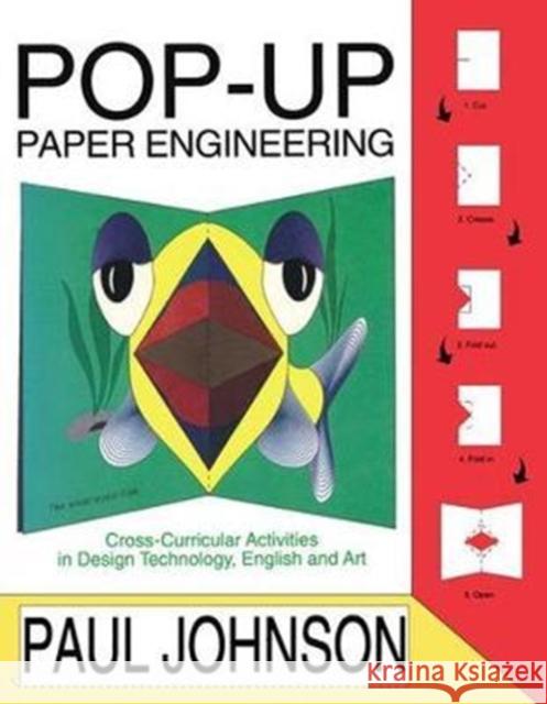Pop-Up Paper Projects: Step-by-step paper engineering for all ages Paul Johnson 9781138419940