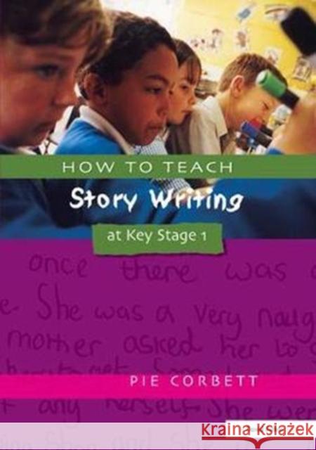 How to Teach Story Writing at Key Stage 1 Pie Corbett 9781138419988 Taylor and Francis