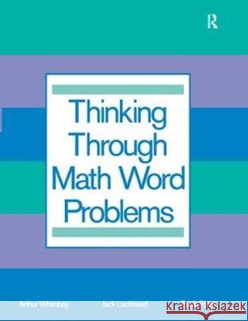 Thinking Through Math Word Problems: Strategies for Intermediate Elementary School Students Art Whimbey 9781138420205