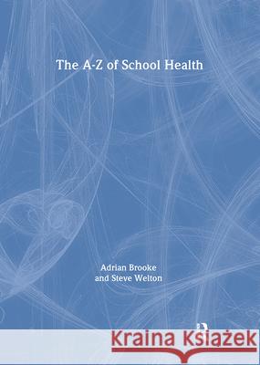 The Health Handbook for Schools Adrian Brooke, Steve Welton 9781138420571 Taylor & Francis