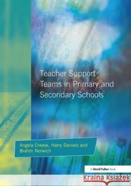 Teacher Support Teams in Primary and Secondary Schools Angela Creese 9781138420601