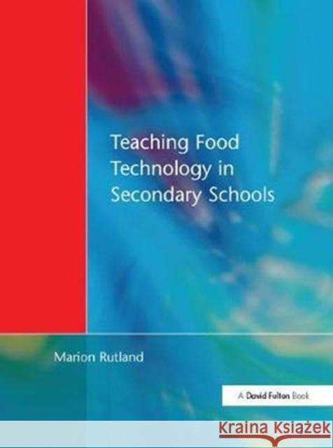 Teaching Food Technology in Secondary School Marion Rutland 9781138420618