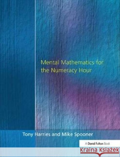 Mental Mathematics for the Numeracy Hour Tony Harries 9781138420625