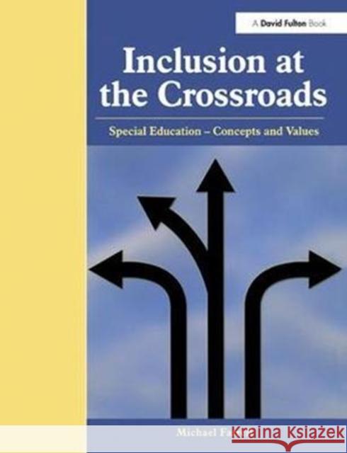 Inclusion at the Crossroads: Special Education--Concepts and Values Michael Farrell 9781138420694 Routledge