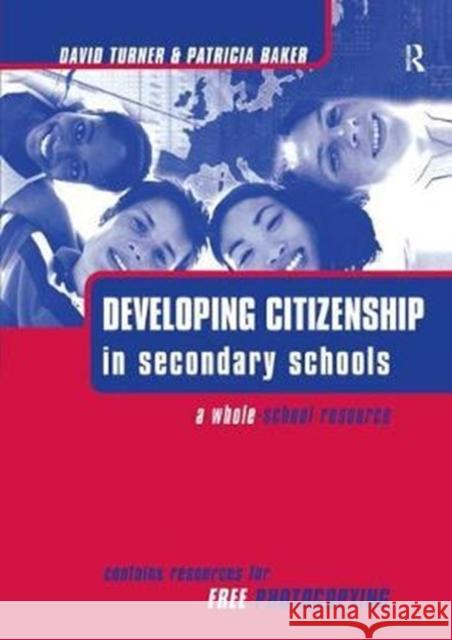 Developing Citizenship in Schools: A Whole School Resource for Secondary Schools Baker, Patricia 9781138420755